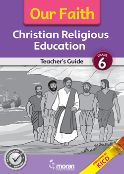 Our Faith - Christian Religious Education - Teacher's Guide Grade 6