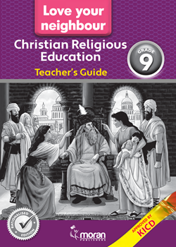 Love Your Neighbour Christian Religious Education - Teacher's Guide Grade 9