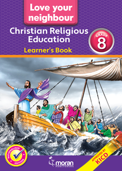 Love Your Neighbour Christian Religious Education - Learner’s Book Grade 8